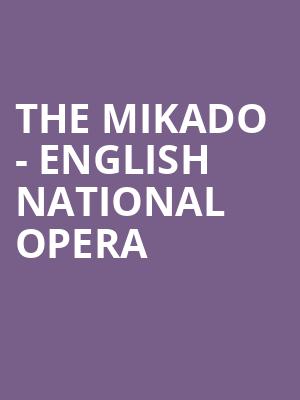 The Mikado - English National Opera at London Coliseum